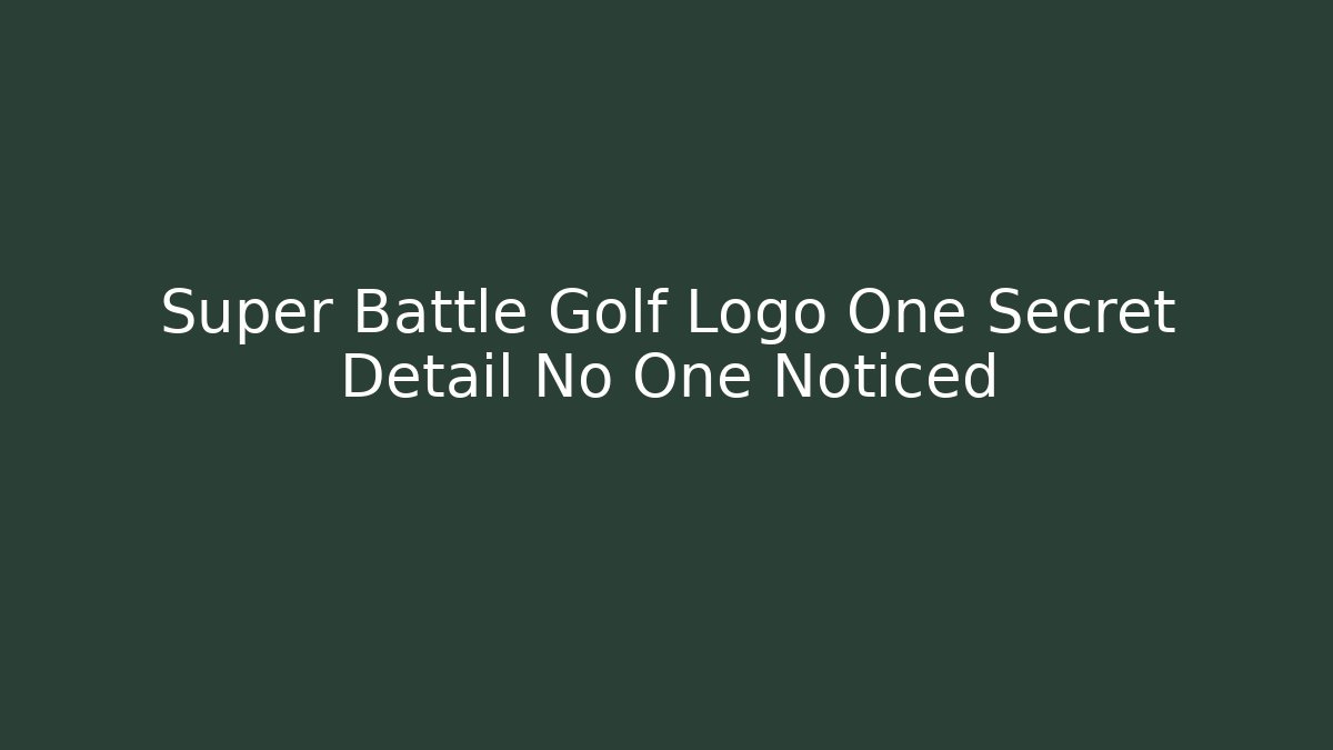 Super Battle Golf Logo One Secret Detail No One Noticed