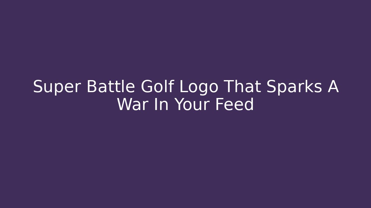 Super Battle Golf Logo That Sparks A War In Your Feed - Celivion