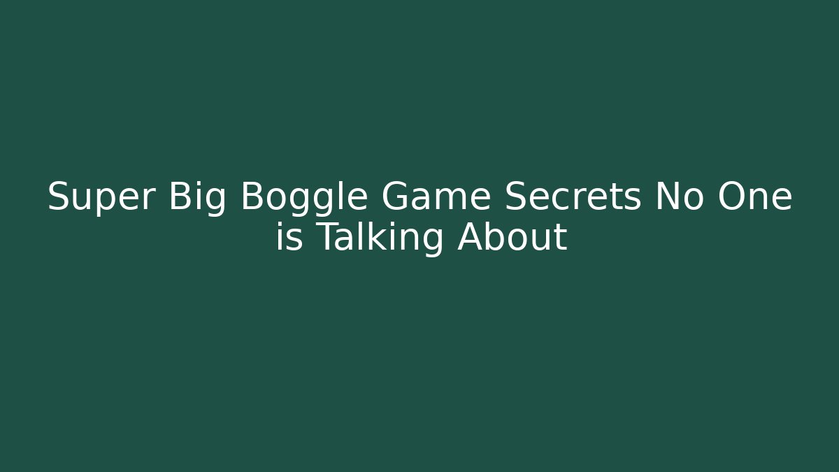 Super Big Boggle Game Secrets No One is Talking About
