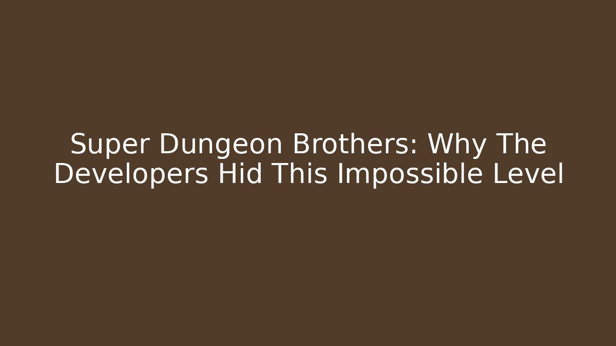 Super Dungeon Brothers: Why The Developers Hid This Impossible Level
