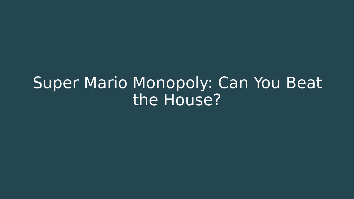 Super Mario Monopoly: Can You Beat the House?