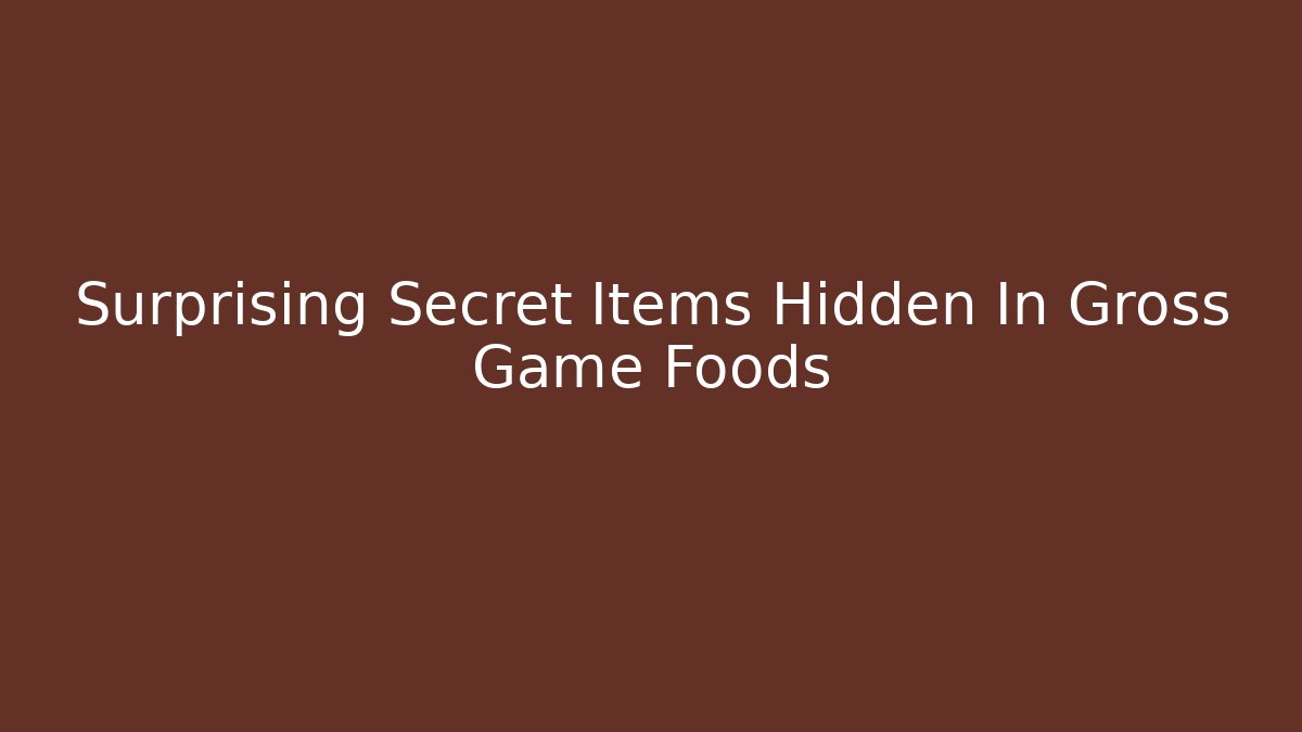 Surprising Secret Items Hidden In Gross Game Foods