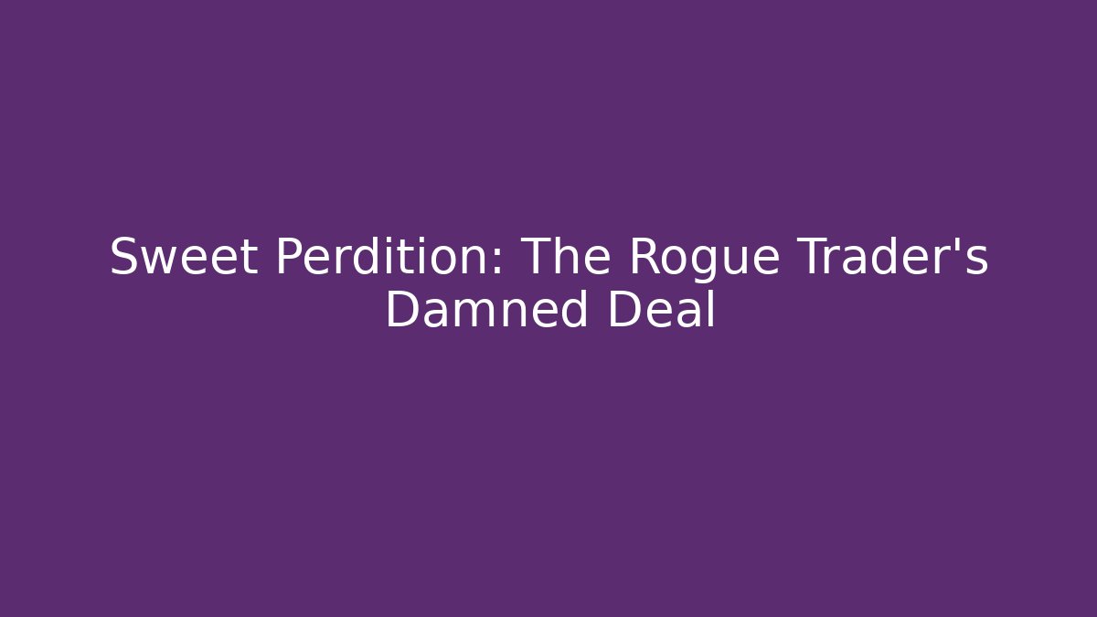 Sweet Perdition: The Rogue Trader's Damned Deal