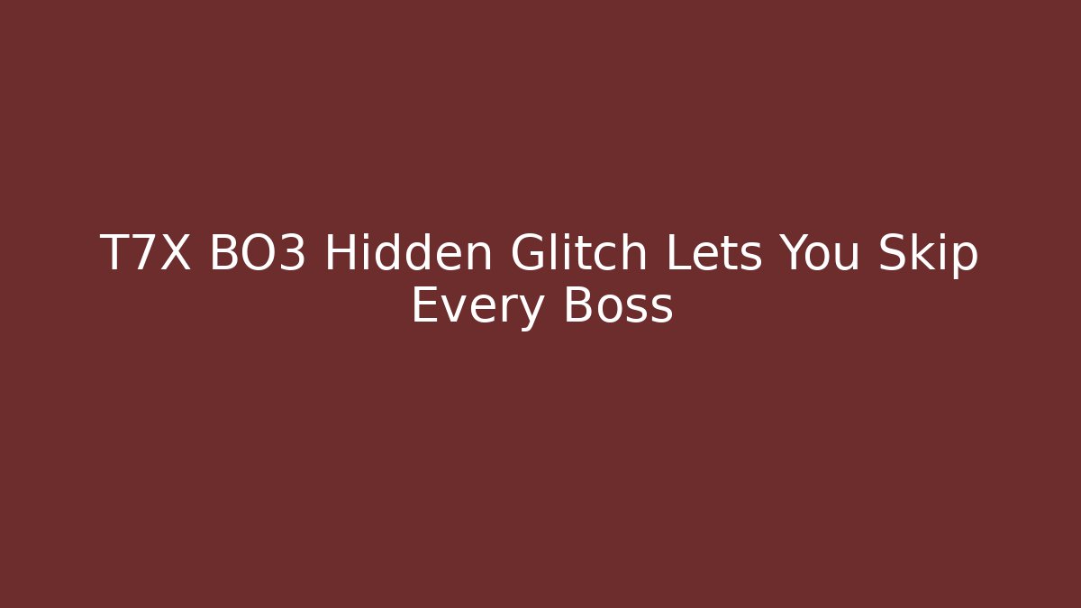 T7X BO3 Hidden Glitch Lets You Skip Every Boss