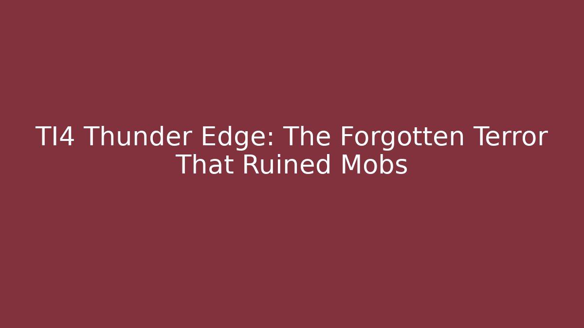 TI4 Thunder Edge: The Forgotten Terror That Ruined Mobs