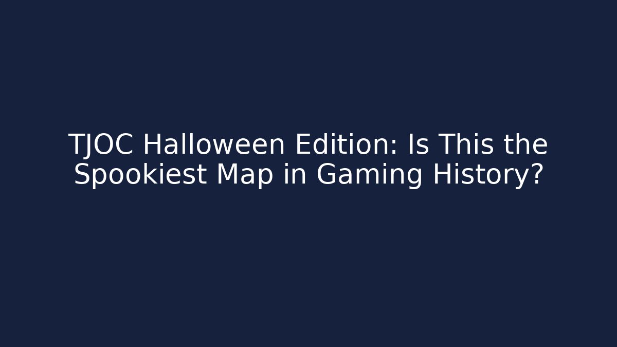 TJOC Halloween Edition: Is This the Spookiest Map in Gaming History?