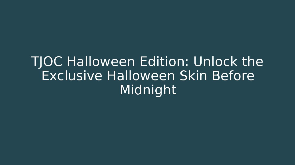 TJOC Halloween Edition: Unlock the Exclusive Halloween Skin Before Midnight
