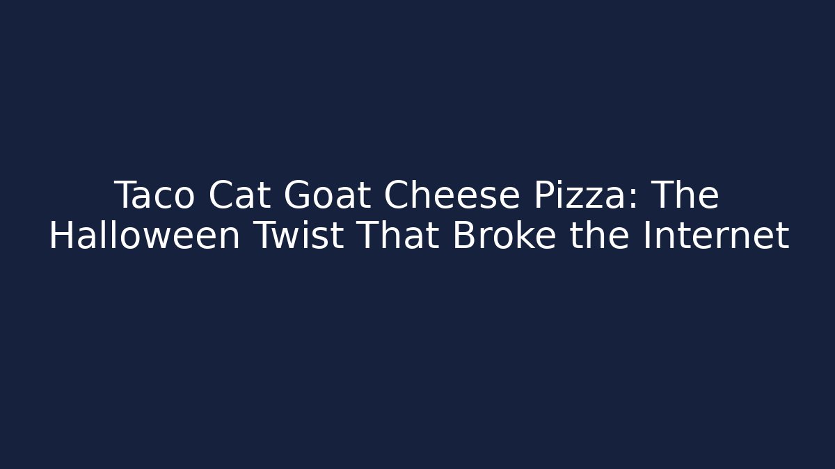 Taco Cat Goat Cheese Pizza: The Halloween Twist That Broke the Internet