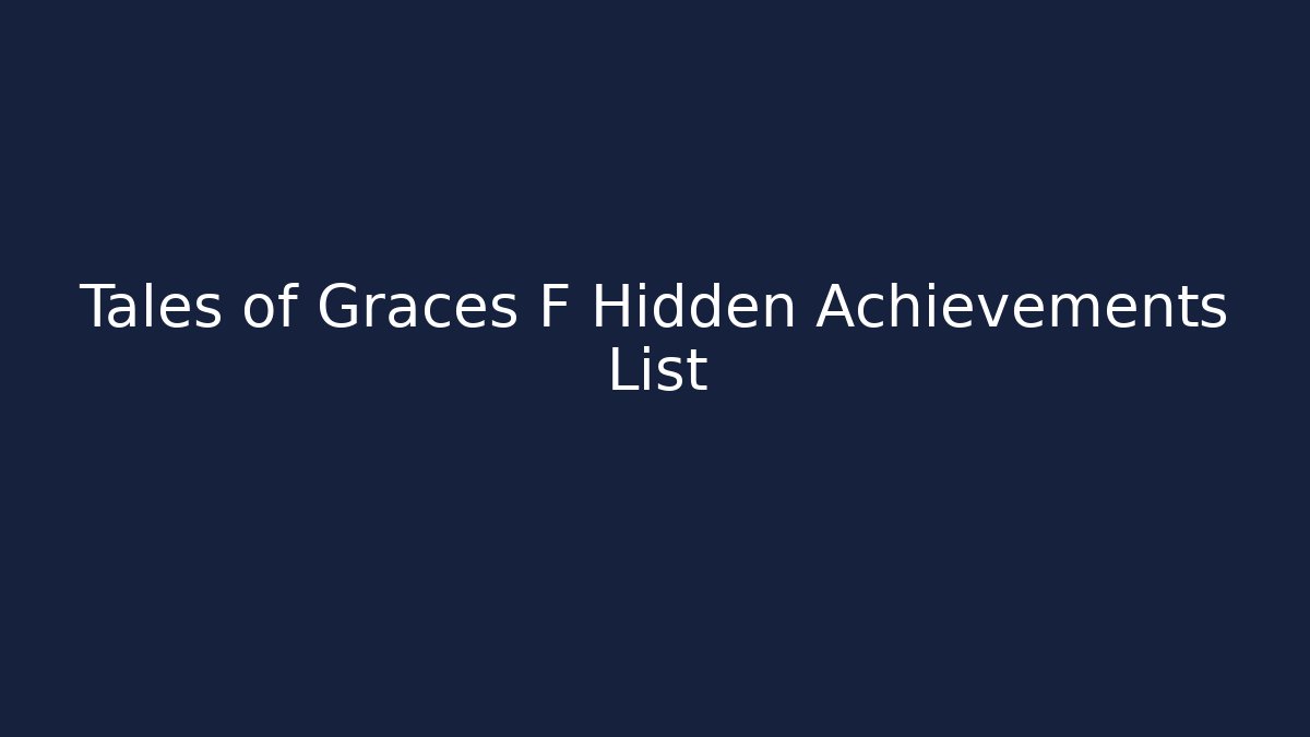 Tales of Graces F Hidden Achievements List
