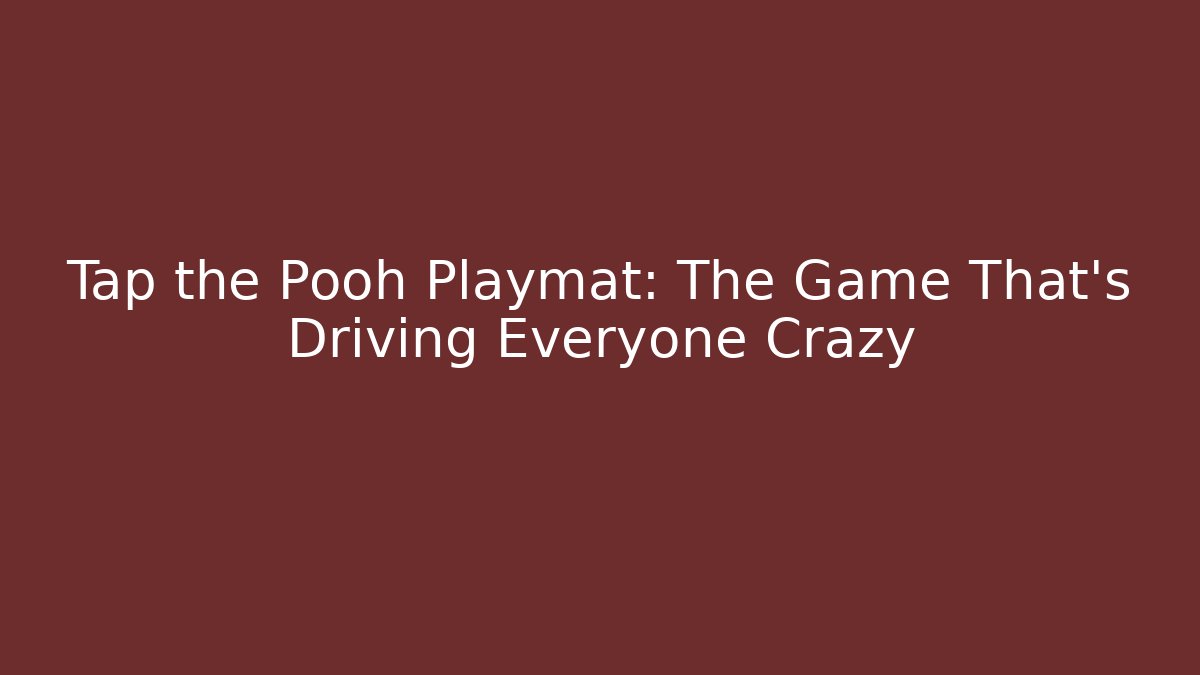Tap the Pooh Playmat: The Game That's Driving Everyone Crazy