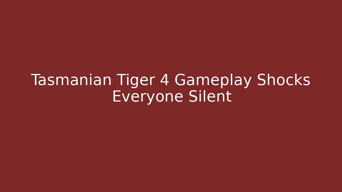 Tasmanian Tiger 4 Gameplay Shocks Everyone Silent