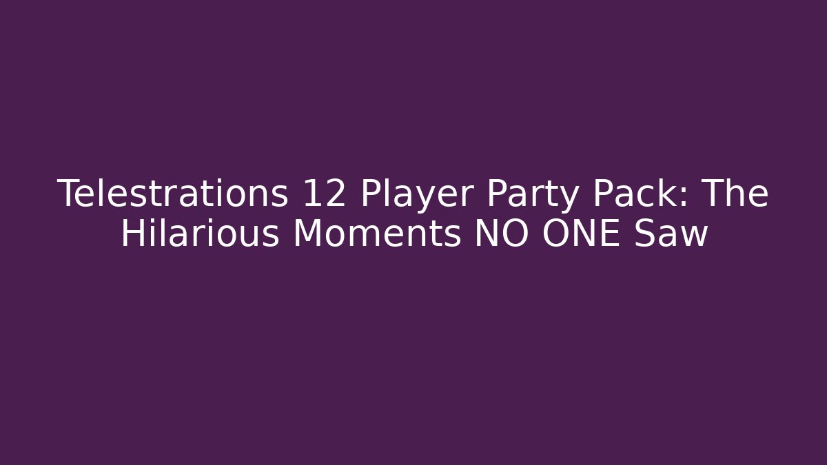 Telestrations 12 Player Party Pack: The Hilarious Moments NO ONE Saw