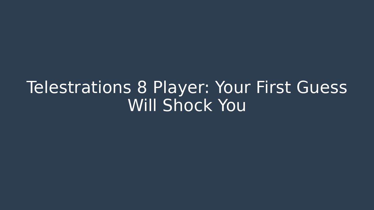 Telestrations 8 Player: Your First Guess Will Shock You