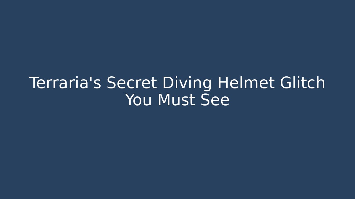 Terraria's Secret Diving Helmet Glitch You Must See