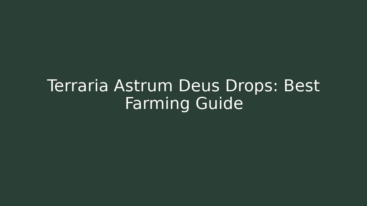 Terraria Astrum Deus Drops: Best Farming Guide