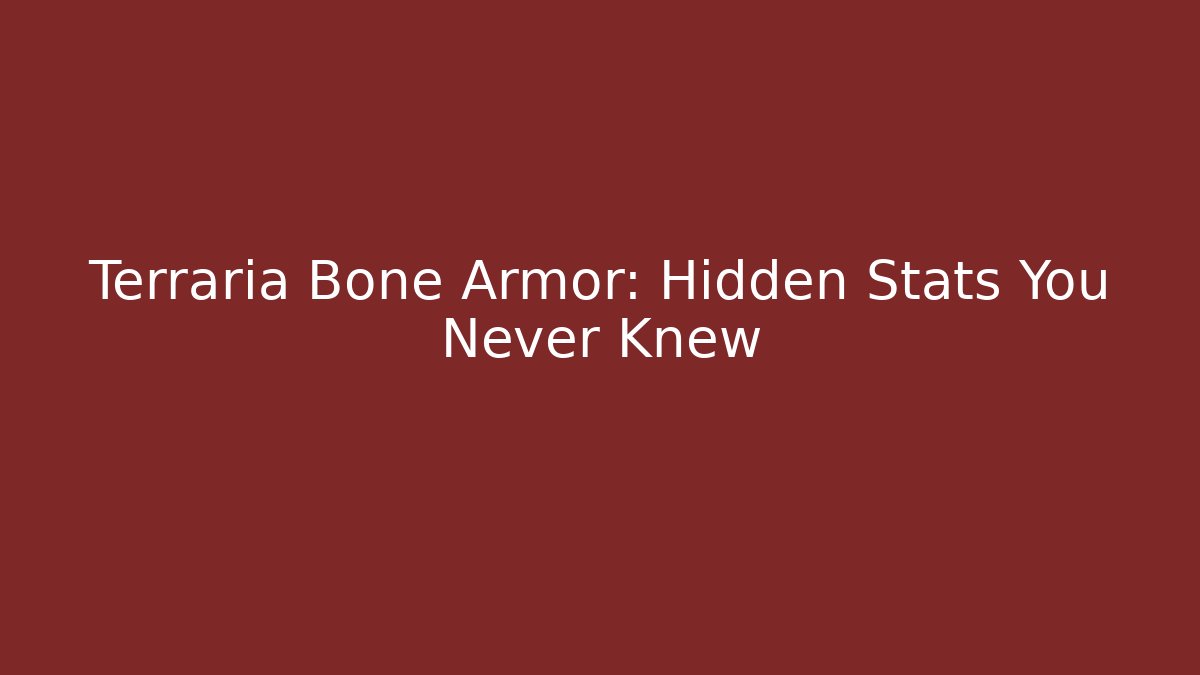 Terraria Bone Armor: Hidden Stats You Never Knew