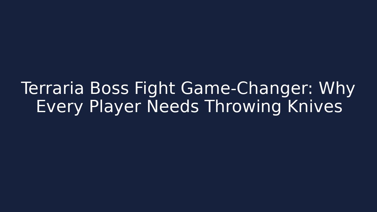 Terraria Boss Fight Game-Changer: Why Every Player Needs Throwing Knives - Celivion