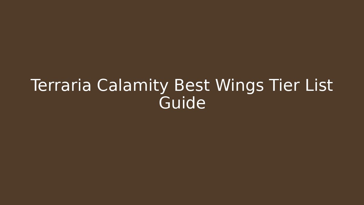Terraria Calamity Best Wings Tier List Guide
