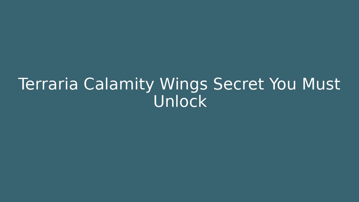 Terraria Calamity Wings Secret You Must Unlock