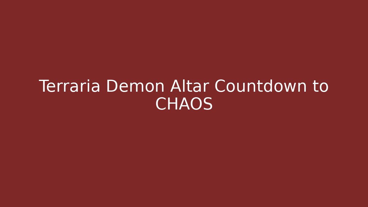Terraria Demon Altar Countdown to CHAOS