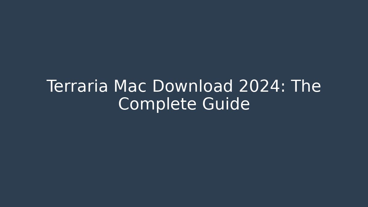 Terraria Mac Download 2024: The Complete Guide - Celivion