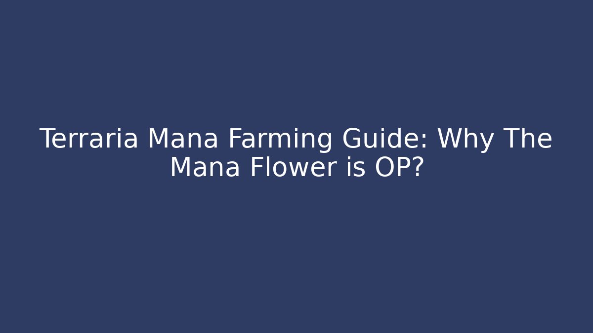 Terraria Mana Farming Guide: Why The Mana Flower is OP?