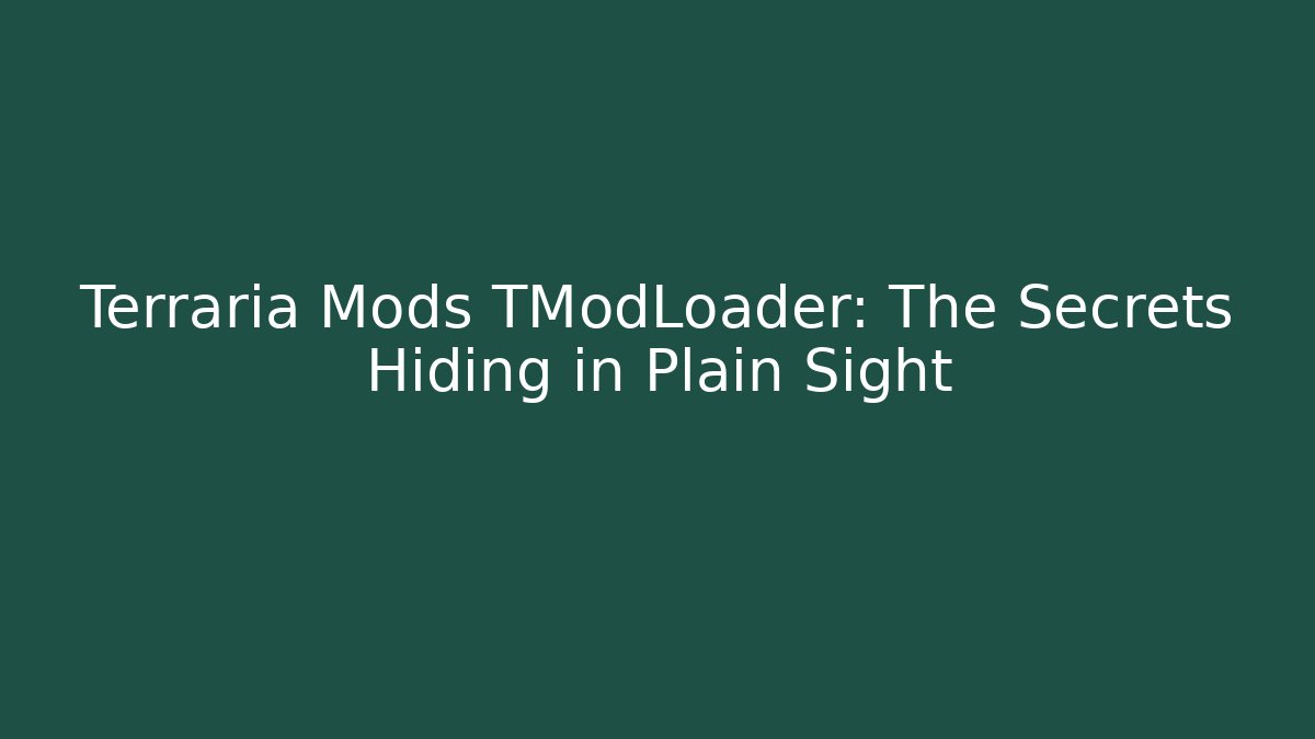Terraria Mods TModLoader: The Secrets Hiding in Plain Sight