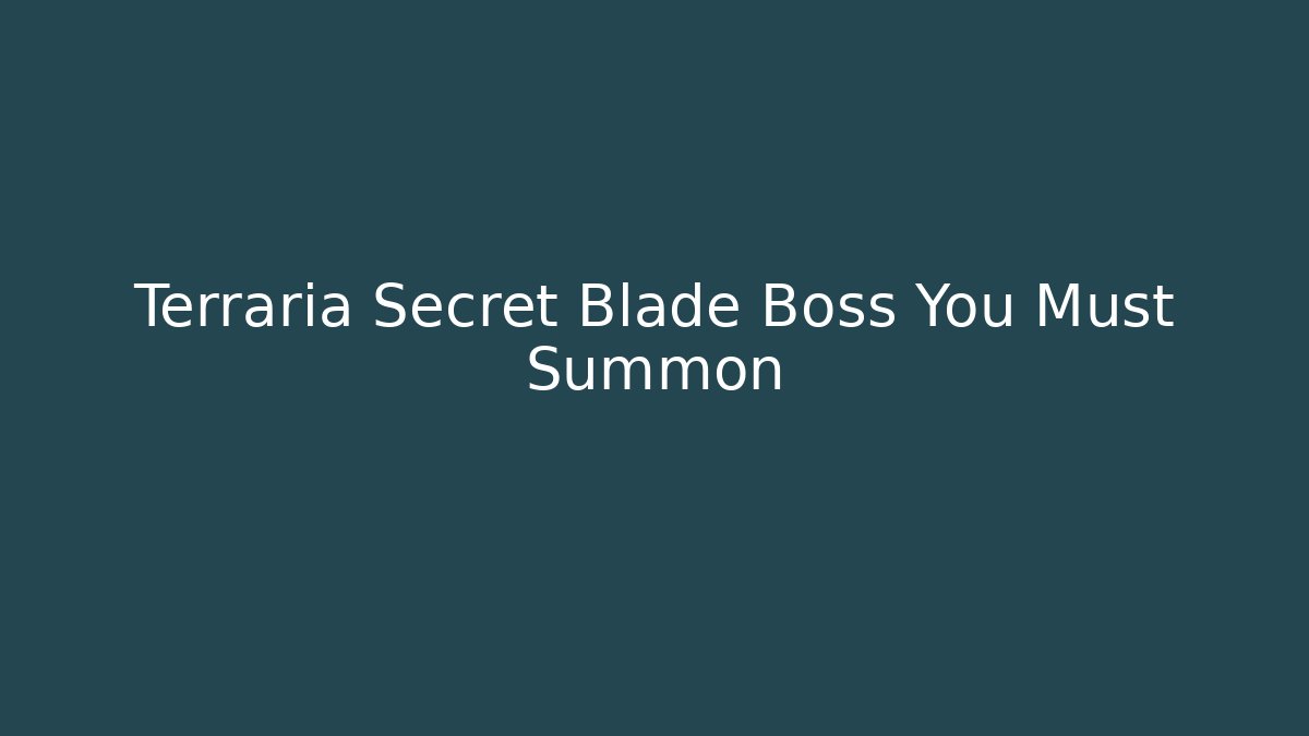 Terraria Secret Blade Boss You Must Summon