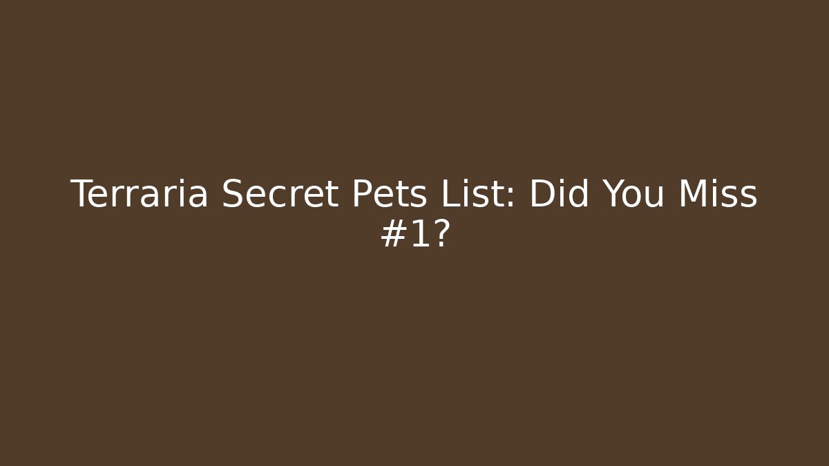 Terraria Secret Pets List: Did You Miss #1?