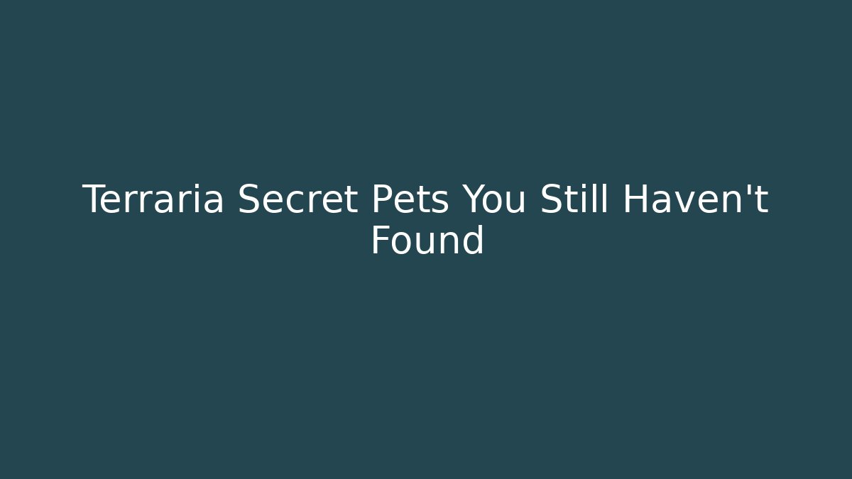 Terraria Secret Pets You Still Haven't Found