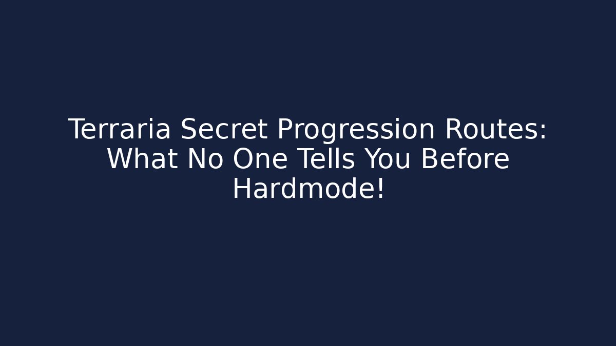 Terraria Secret Progression Routes: What No One Tells You Before Hardmode!