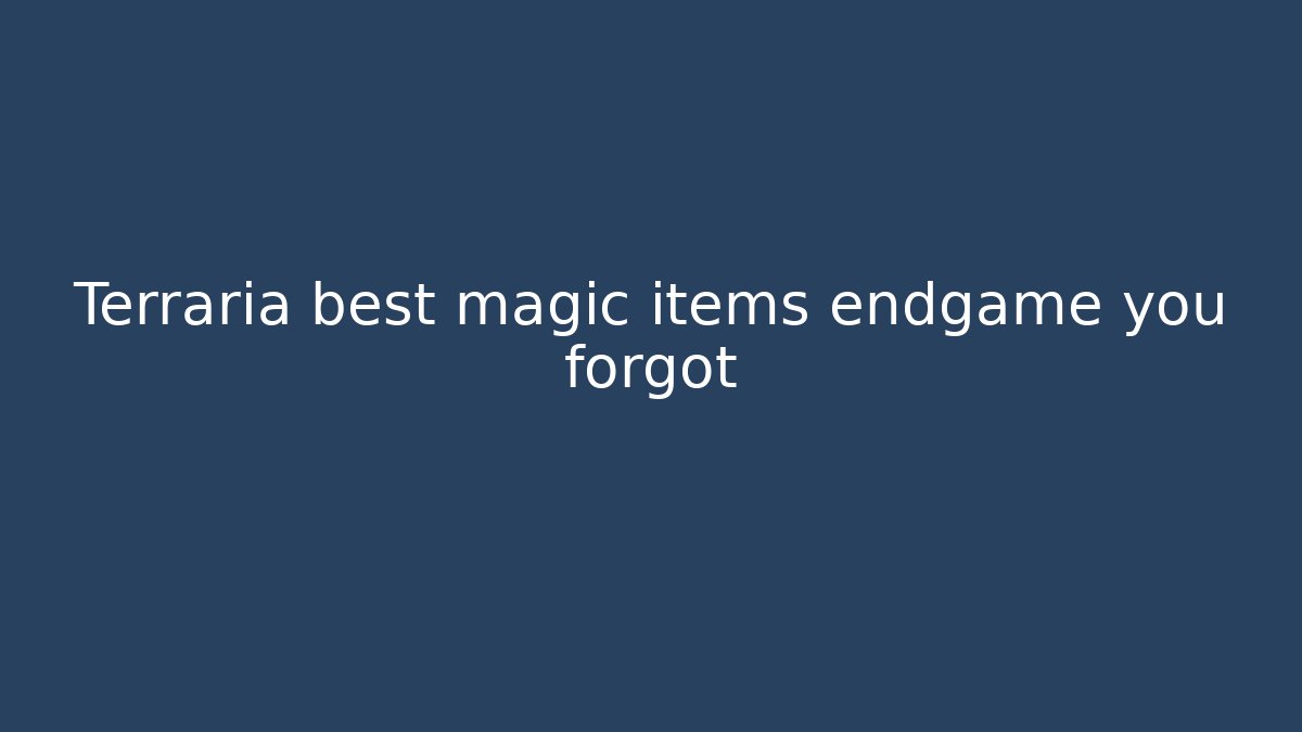 Terraria best magic items endgame you forgot