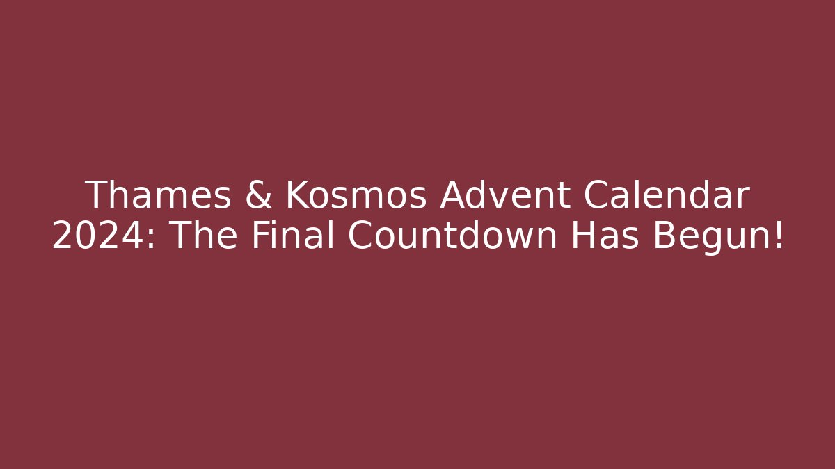 Thames & Kosmos Advent Calendar 2024: The Final Countdown Has Begun!