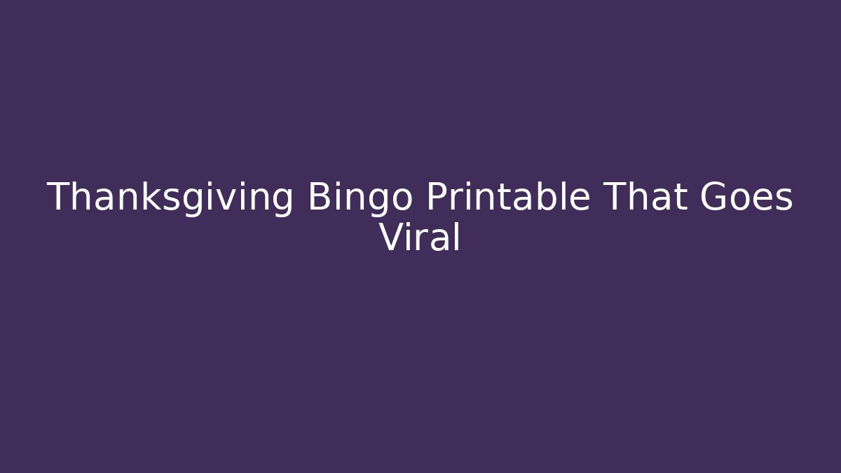 Thanksgiving Bingo Printable That Goes Viral