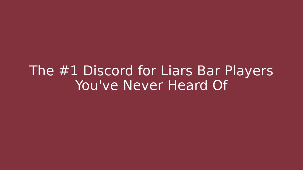 The #1 Discord for Liars Bar Players You’ve Never Heard Of