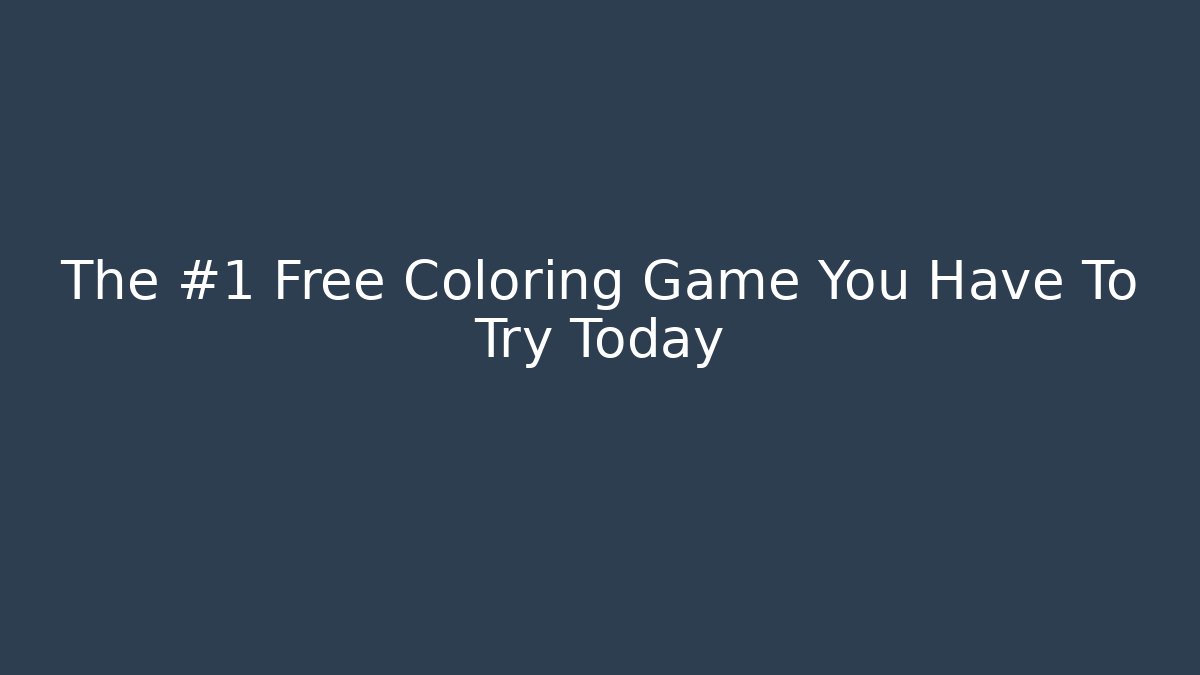 The #1 Free Coloring Game You Have To Try Today