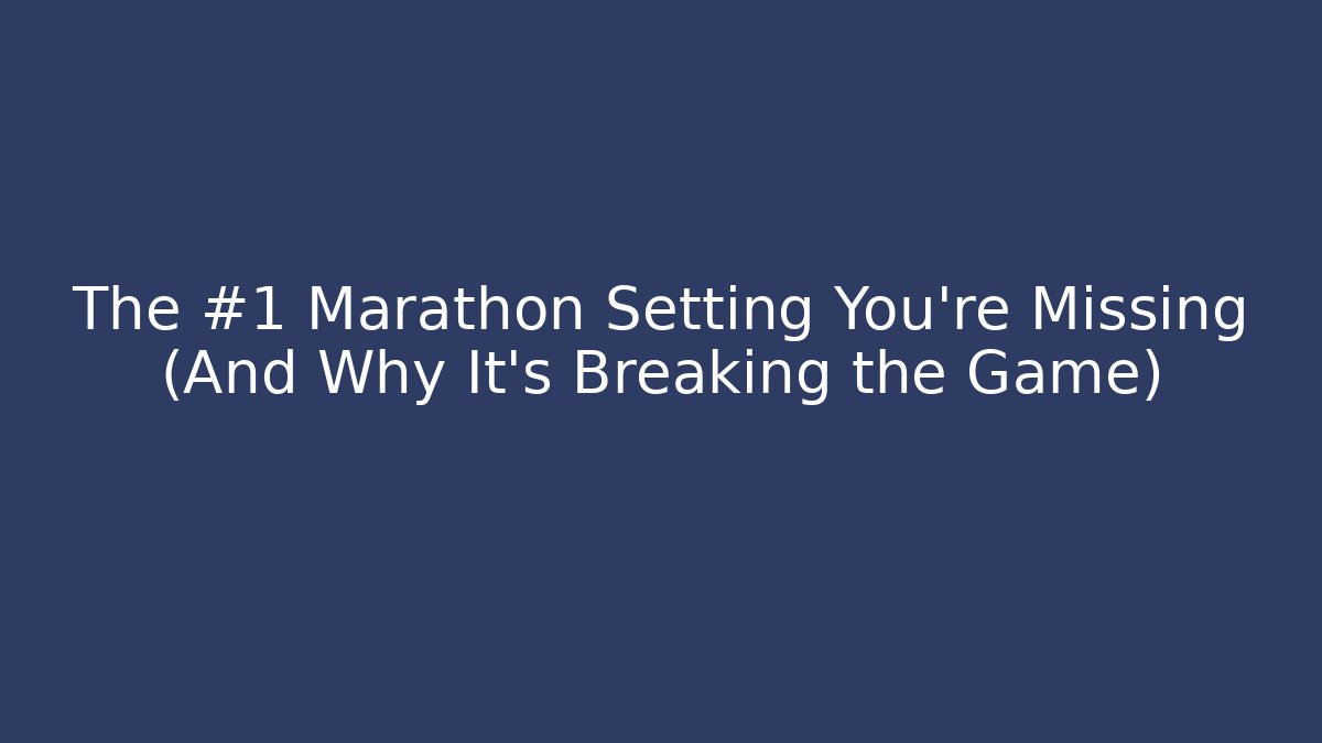 The #1 Marathon Setting You’re Missing (And Why It’s Breaking the Game)