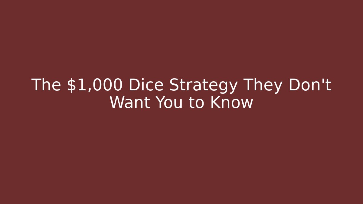 The $1,000 Dice Strategy They Don’t Want You to Know