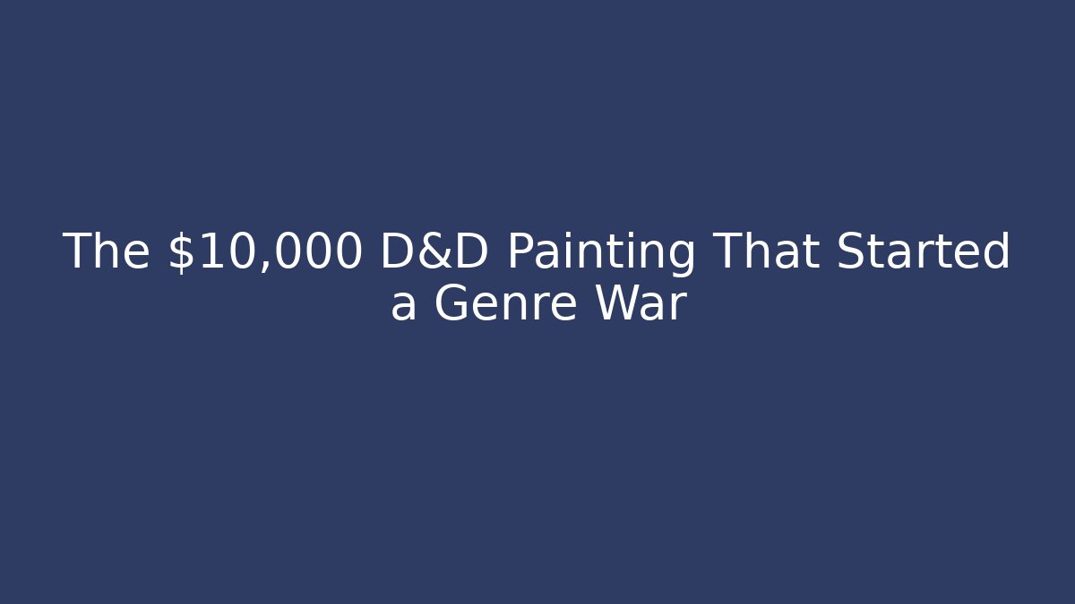 The $10,000 D&D Painting That Started a Genre War