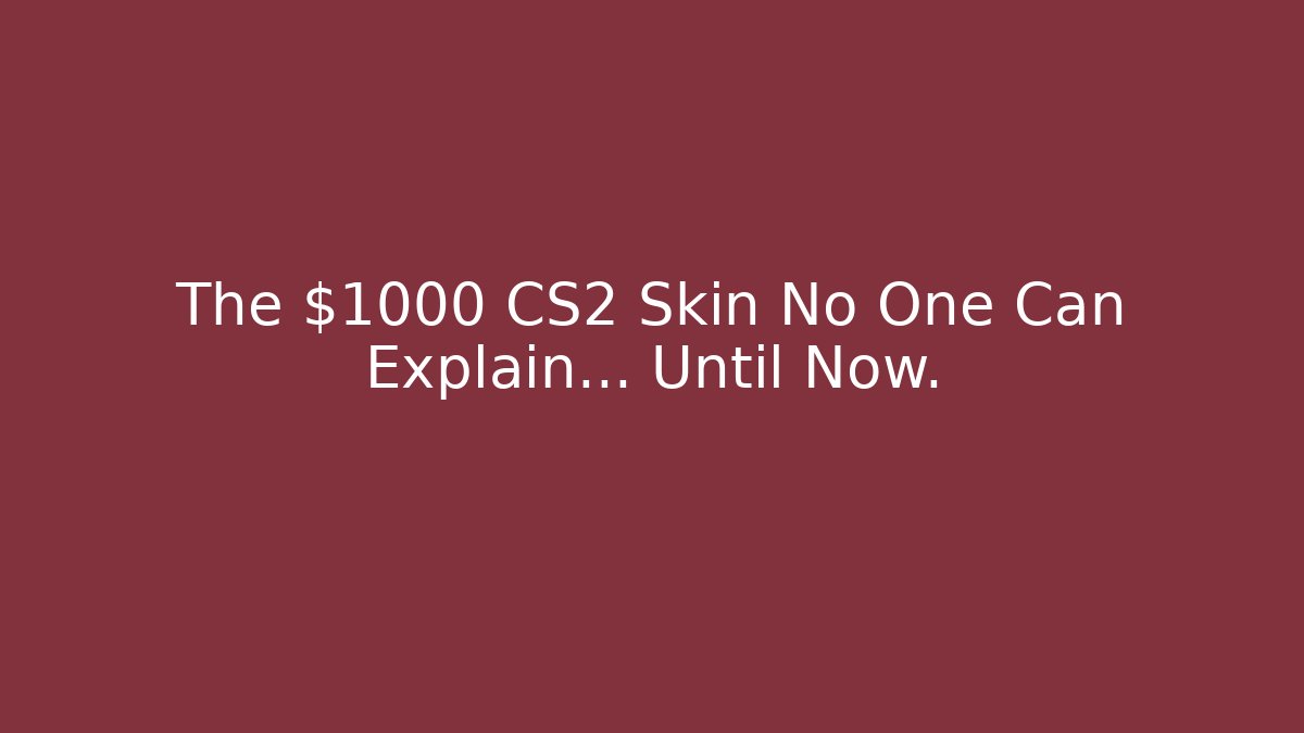 The $1000 CS2 Skin No One Can Explain… Until Now.