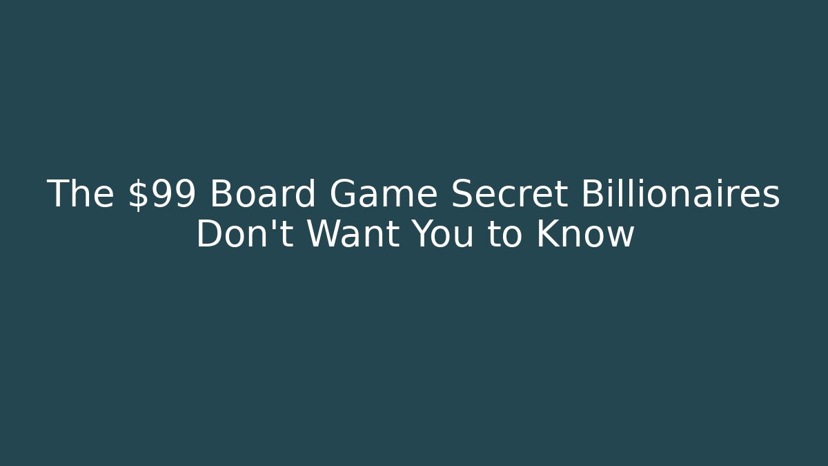 The $99 Board Game Secret Billionaires Don't Want You to Know