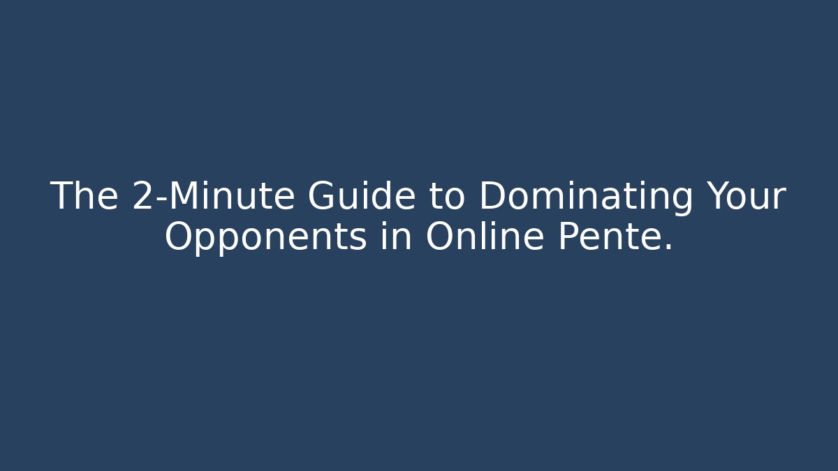 The 2-Minute Guide to Dominating Your Opponents in Online Pente. - Celivion