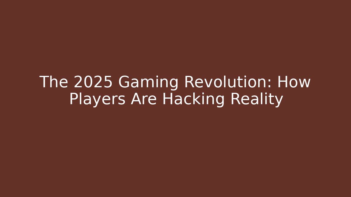 The 2025 Gaming Revolution: How Players Are Hacking Reality