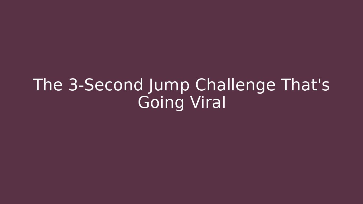 The 3-Second Jump Challenge That's Going Viral