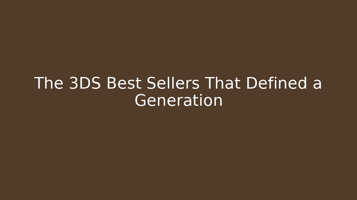 The 3DS Best Sellers That Defined a Generation