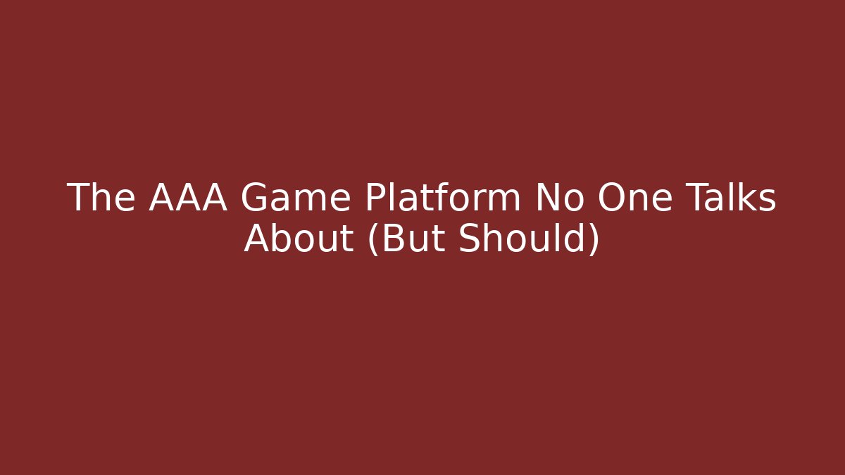 The AAA Game Platform No One Talks About (But Should)