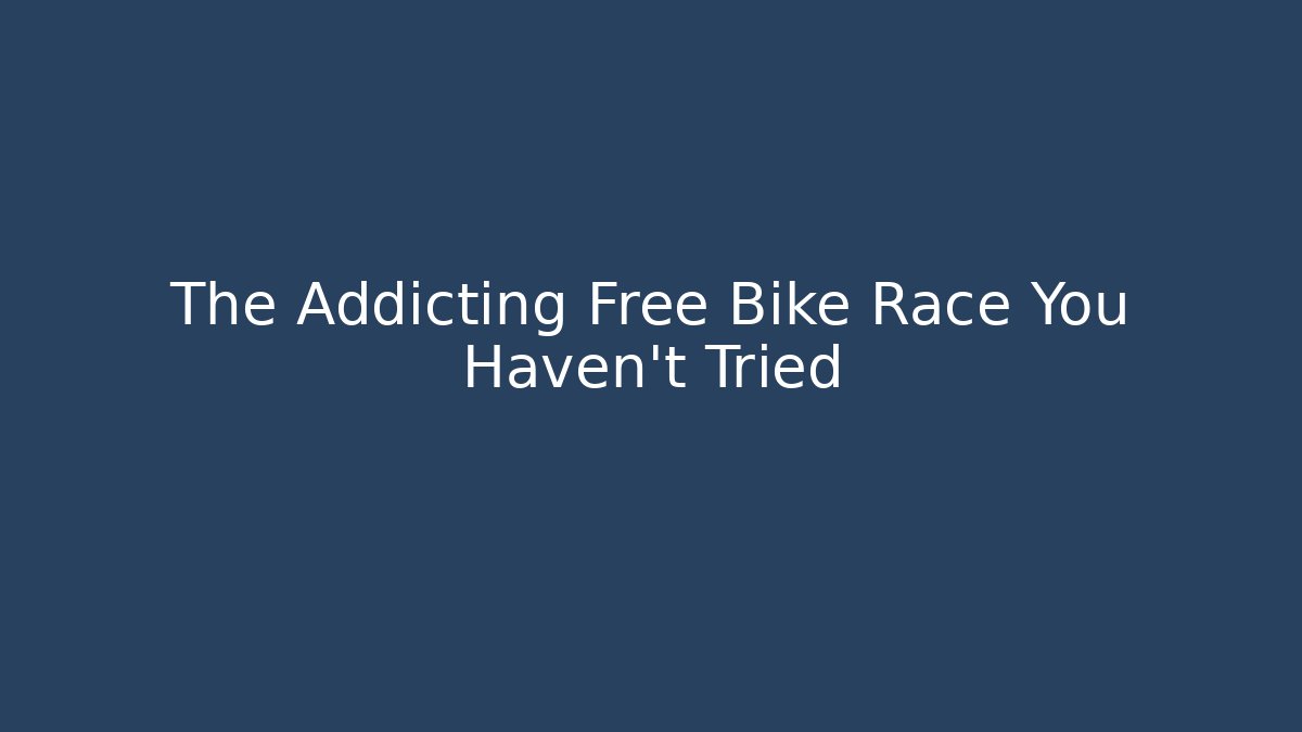 The Addicting Free Bike Race You Haven't Tried