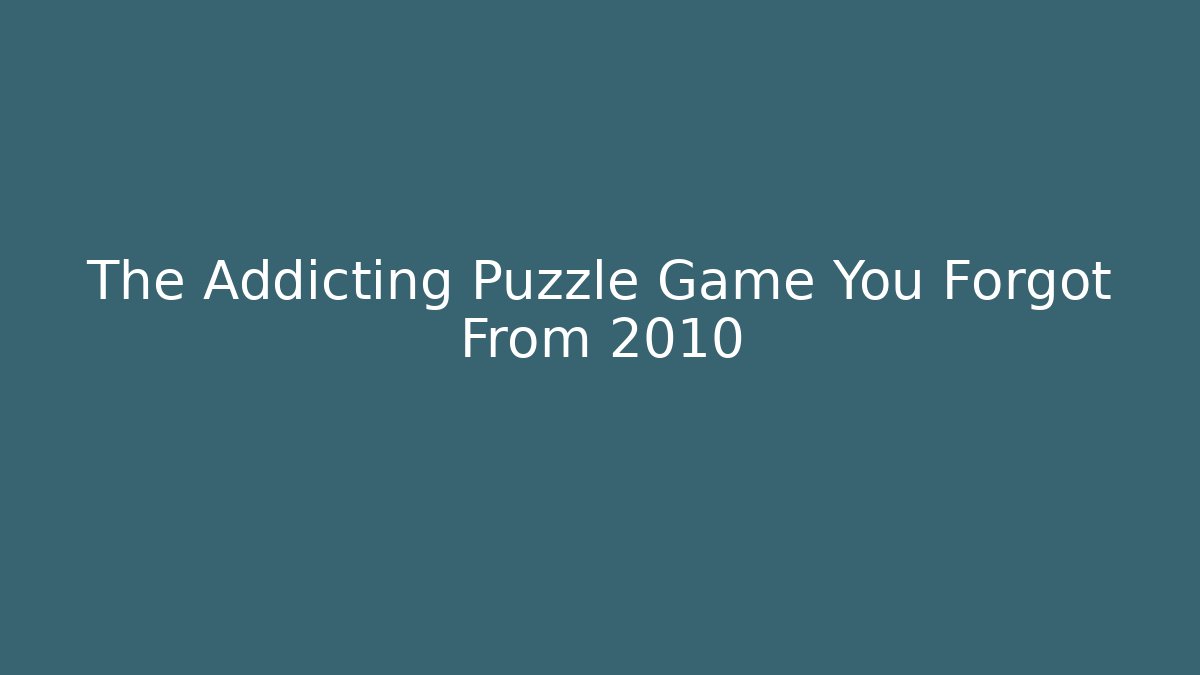 The Addicting Puzzle Game You Forgot From 2010 - Celivion