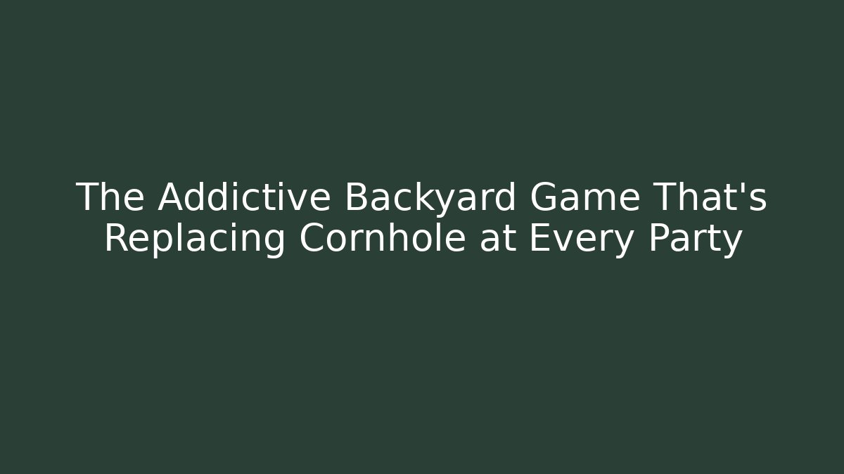 The Addictive Backyard Game That's Replacing Cornhole at Every Party