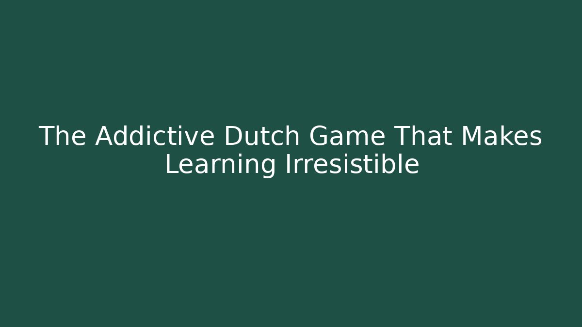 The Addictive Dutch Game That Makes Learning Irresistible